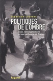 Sébastien Laurent - Politiques de l'ombre - Etat, renseignement et surveillance en France.