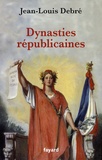 Jean-Louis Debré - Dynasties républicaines.