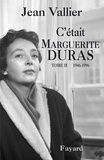 Jean Vallier - C'était Marguerite Duras - Tome 2, 1946-1996.
