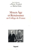 Pierre Toubert et Michel Zink - Moyen Age et Renaissance au Collège de France - Leçons inaugurales.