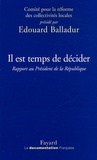 Edouard Balladur - Il est temps de décider - Rapport au Président de la République.