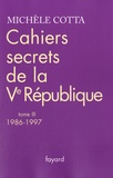 Michèle Cotta - Cahiers secrets de la Ve République - Tome 3, 1986-1997.
