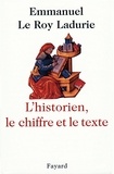 Emmanuel Le Roy Ladurie - L'Historien, le chiffre et le texte.