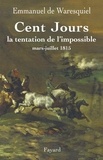 Emmanuel de Waresquiel - Cent Jours - La tentation de l'impossible mars- juillet 1815.