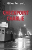 Gilles Perrault - Checkpoint Charlie.