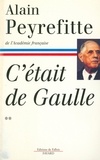 Alain Peyrefitte - C'était de Gaulle - Tome II.