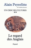 Alain Peyrefitte - Un choc de cultures - Le regard des Anglais.