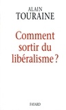 Alain Touraine - Comment sortir du libéralisme.