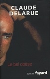 Claude Delarue - Le bel obèse.
