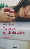 Jessica Nelson - Tu peux sortir de table - Un autre regard sur l'anorexie.