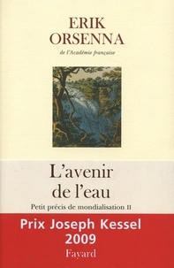 Erik Orsenna - L'Avenir de l'eau. Petit précis de mondialisation n°2 - Petit précis de mondialisation n°2.