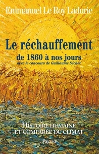 Emmanuel Le Roy Ladurie - Histoire humaine et comparée du climat TOME 3 1860-2008 - Tome 3 (1860-2008).