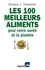 Laurent Chevallier - Les 100 meilleurs aliments pour votre santé et la planète.