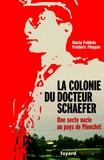 Frédéric Ploquin et Maria Poblete - La Colonie du docteur Schaefer - Une secte nazie au pays de Pinochet.