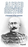Vincent Duclert - Alfred Dreyfus - L’honneur d’un patriote.