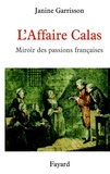Janine Garrisson - L'Affaire Calas - Miroir des passions françaises.