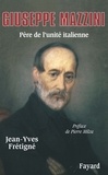 Jean-Yves Frétigné - Giuseppe Mazzini - Père de l'unité italienne.