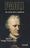 Michel Vergé-Franceschi - Paoli - Un Corse des Lumières.