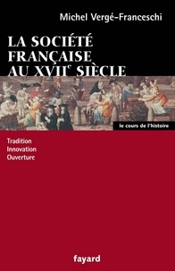 Michel Vergé-Franceschi - La société française au XVII siècle.