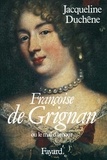 Jacqueline Duchêne - Françoise de Grignan - Ou le mal d'amour.