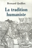 Bernard Quilliet - La Tradition humaniste - VIIIe siècle av. J.-C. - XXe siècle apr. J.-C..