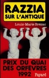 Louis-Marie Brézac - Razzia sur l'antique - Prix du quai des orfèvres 1992.