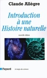 Claude Allègre - Introduction à une histoire naturelle - Nouvelle édition.