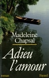 Madeleine Chapsal - Adieu l'amour.