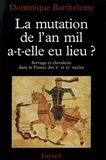 Dominique Barthélemy - La Mutation de l'an mil a-t-elle eu lieu ? - Servage et chevalerie dans la France des Xe et XIe siècles.