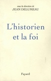 Jean Delumeau - L'Historien et la foi.