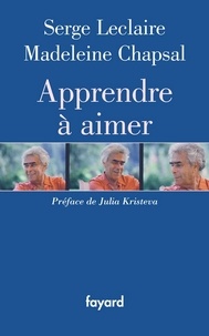 Serge Leclaire et Madeleine Chapsal - Apprendre à aimer.