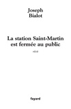 Joseph Bialot - La station Saint-Martin est fermée au public.