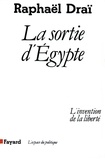 Raphaël Draï - La Sortie d'Egypte - L'invention de la liberté.