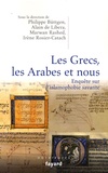 Irène Rosier-Catach et Philippe Büttgen - Les Grecs, les Arabes et nous - Enquête sur l'islamophobie savante.