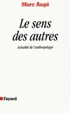 Marc Augé - Le Sens des autres - Actualité de l'anthropologie.
