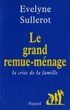 Evelyne Sullerot - Le Grand remue-ménage - La crise de la famille.