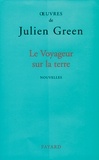 Julien Green - Le Voyageur sur la terre.