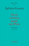 Julien Green - On est si sérieux quand on a 19 ans - Journal (1919-1924).