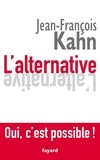Jean-François Kahn - L'Alternative. Oui, c'est possible !.