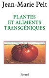 Jean-Marie Pelt - Plantes et aliments transgéniques.