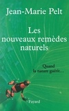 Jean-Marie Pelt - Les nouveaux remèdes naturels - Quand la nature guérit....