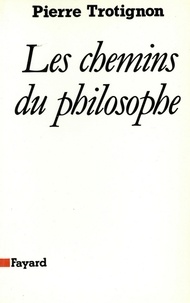 Pierre Trotignon - Les Chemins du philosophe.