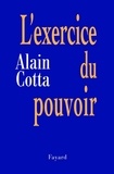 Alain Cotta - L'Exercice du pouvoir.