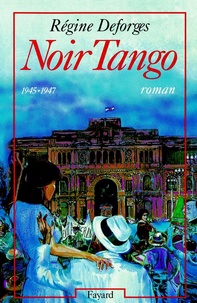 Régine Deforges - Noir Tango - (1945-1947).