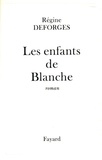 Régine Deforges - Les Enfants de Blanche.