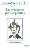 Jean-Marie Pelt - La Médecine par les plantes.