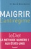 David Benchetrit - Maigrir : l'antirégime.