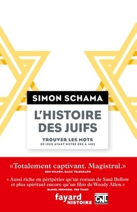 Simon Schama - L'histoire des juifs - Trouver les mots. De 1000 avant notre ère à 1492.