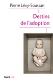 Pierre Lévy-Soussan - Destins de l'adoption.