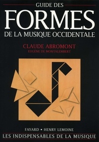 Claude Abromont et Eugène de Montalembert - Guide des formes de la musique occidentale.